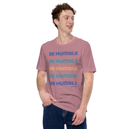 "Be Humble" Unisex T-shirt