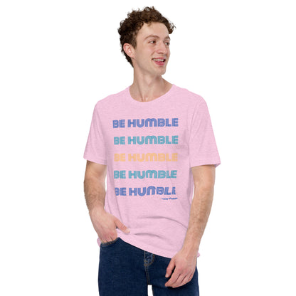 "Be Humble" Unisex T-shirt