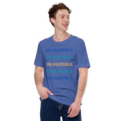 "Be Humble" Unisex T-shirt