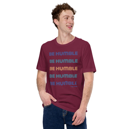 "Be Humble" Unisex T-shirt