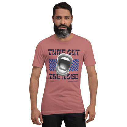 "Tune Out the Noise" Unisex T-shirt