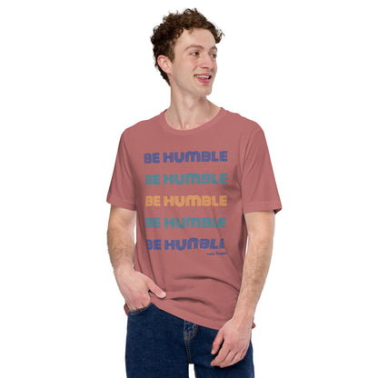 "Be Humble" Unisex T-shirt