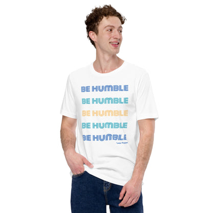 "Be Humble" Unisex T-shirt