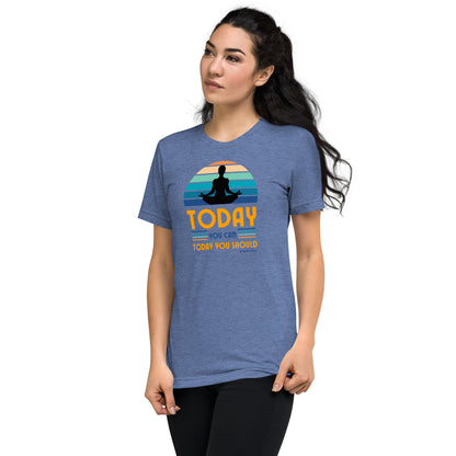 "Today You Can" Unisex Tri-Blend Short Sleeve T-Shirt