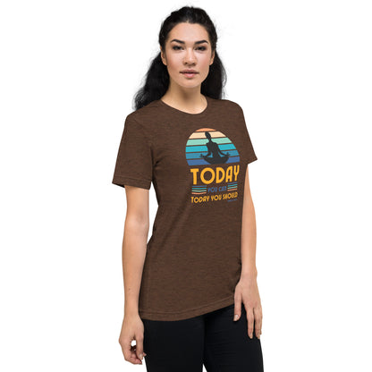 "Today You Can" Unisex Tri-Blend Short Sleeve T-Shirt