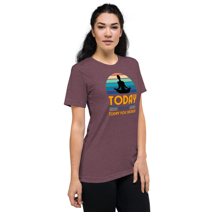 "Today You Can" Unisex Tri-Blend Short Sleeve T-Shirt