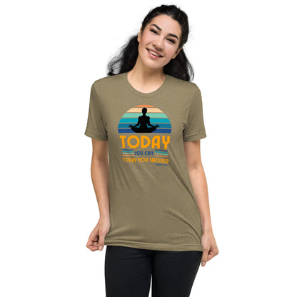 "Today You Can" Unisex Tri-Blend Short Sleeve T-Shirt